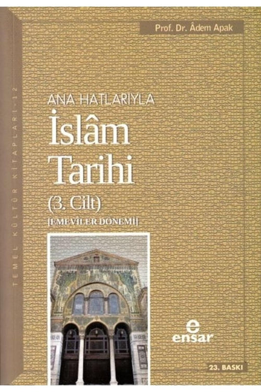 Anahatlariyla Islam Tarihi 3: Emeviler Dönemi