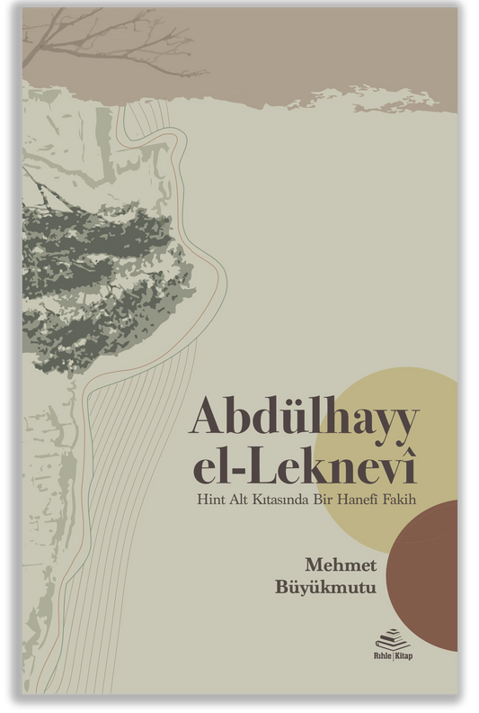 Abdülhayy el-Leknevî -Hint Alt Kıtasında Bir Hanefî Fakih-