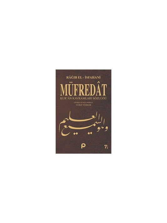 MÜFREDAT - KUR'AN KAVRAMLARI SÖZLÜĞÜ Rağıb El-İsfahani