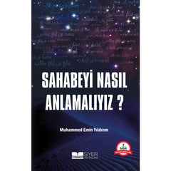 Sahabeyi Nasil Anlamayiz?