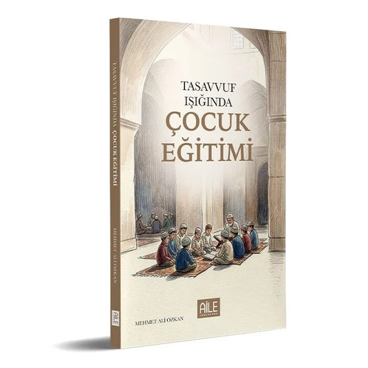 Tasavvuf Işığında ÇOCUK EĞİTİMİ