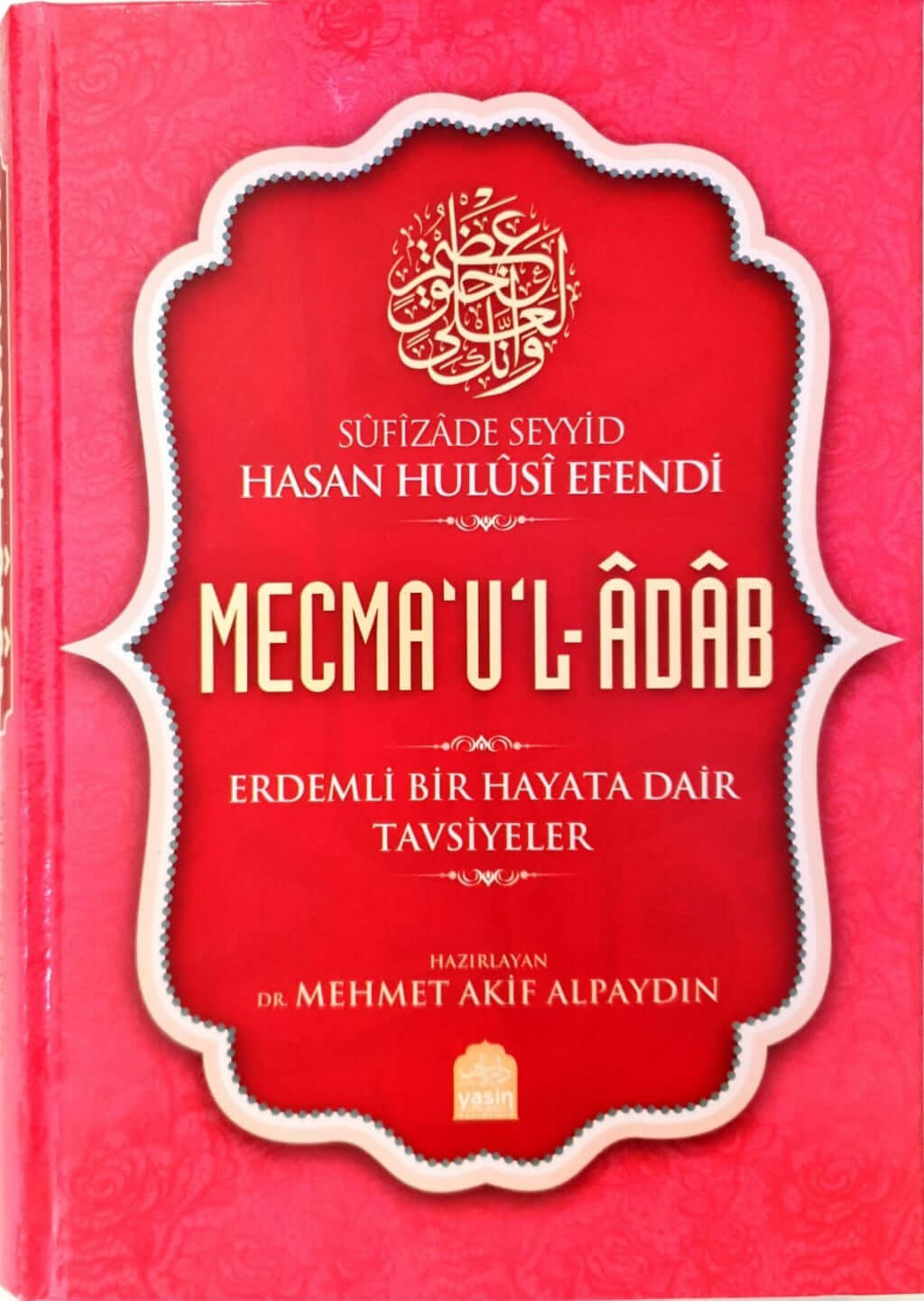 Mecmaul Adab - Erdemli Bir Hayata Dair Tavsiyeler