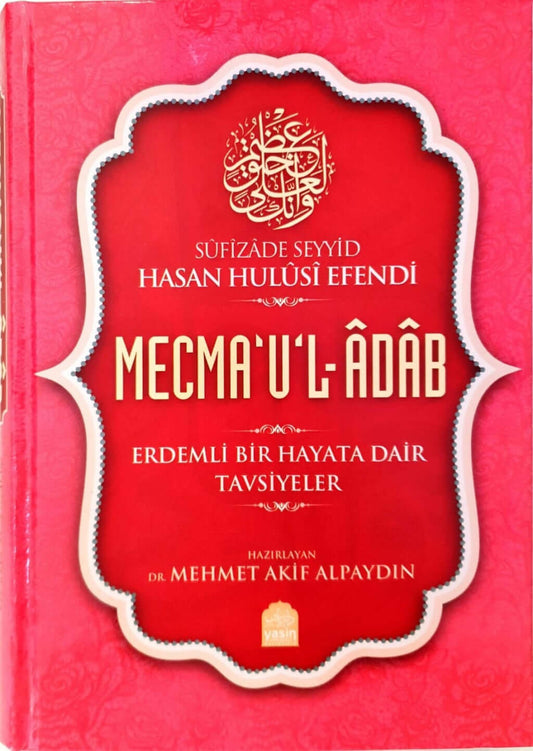 Mecmaul Adab - Erdemli Bir Hayata Dair Tavsiyeler